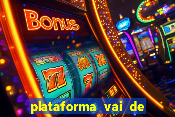 plataforma vai de bet gusttavo lima